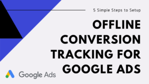 offline conversion tracking setup for google ads