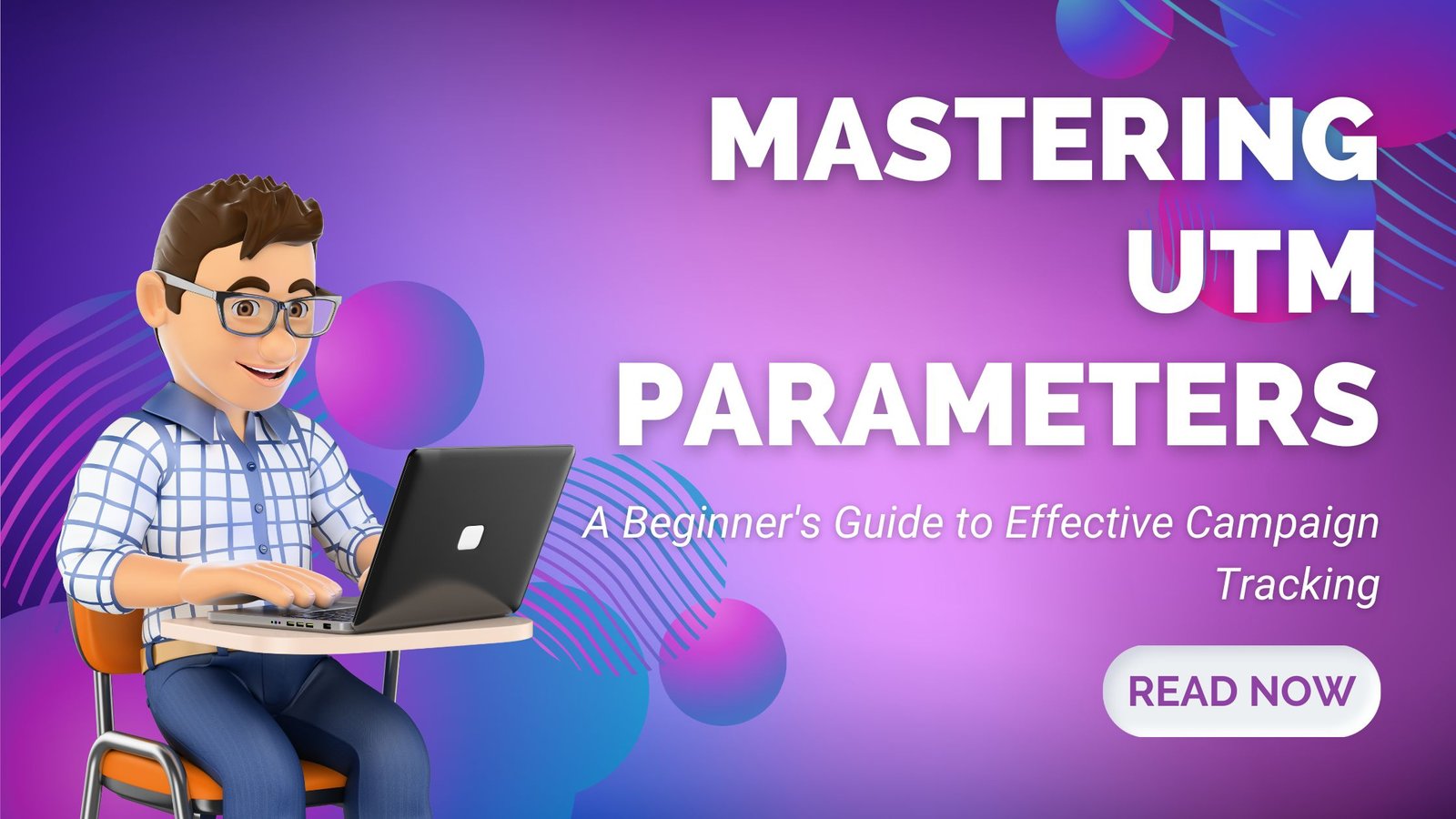 Mastering UTM Parameters: A Beginner's Guide to Effective Campaign Tracking